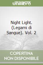 Night Light. (Legami di Sangue). Vol. 2 libro