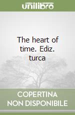 The heart of time. Ediz. turca libro