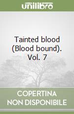 Tainted blood (Blood bound). Vol. 7 libro