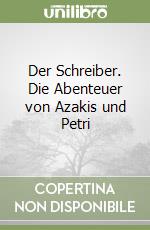 Der Schreiber. Die Abenteuer von Azakis und Petri libro