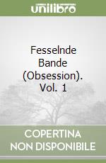 Fesselnde Bande (Obsession). Vol. 1 libro