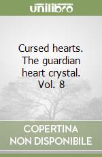 Cursed hearts. The guardian heart crystal. Vol. 8 libro