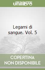 Legami di sangue. Vol. 5 libro