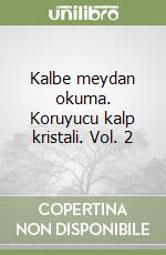 Kalbe meydan okuma. Koruyucu kalp kristali. Vol. 2 libro