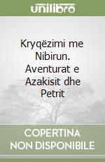 Kryqëzimi me Nibirun. Aventurat e Azakisit dhe Petrit libro