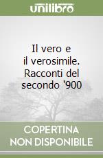 Il vero e il verosimile. Racconti del secondo '900 libro