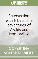 Intersection with Nibiru. The adventures of Azakis and Petri. Vol. 2 libro