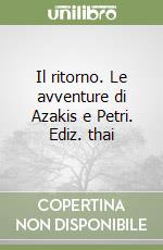 Il ritorno. Le avventure di Azakis e Petri. Ediz. thai libro