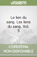 Le lien du sang. Les liens du sang. Vol. 5 libro