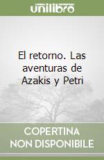 El retorno. Las aventuras de Azakis y Petri libro