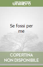 Se fossi per me libro