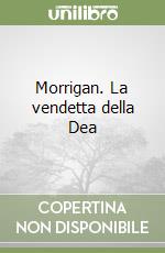 Morrigan. La vendetta della Dea