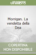 Morrigan. La vendetta della Dea libro