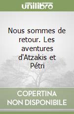 Nous sommes de retour. Les aventures d'Atzakis et Pétri libro