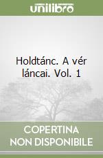 Holdtánc. A vér láncai. Vol. 1 libro