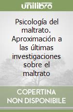 Psicología del maltrato. Aproximación a las últimas investigaciones sobre el maltrato