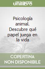 Psicología animal. Descubre qué papel juega en la vida