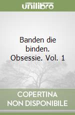 Banden die binden. Obsessie. Vol. 1 libro