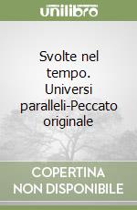 Svolte nel tempo. Universi paralleli-Peccato originale libro