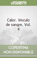 Calor. Vinculo de sangre. Vol. 4 libro