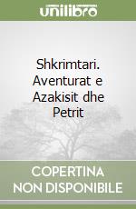 Shkrimtari. Aventurat e Azakisit dhe Petrit libro