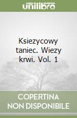 Ksiezycowy taniec. Wiezy krwi. Vol. 1 libro