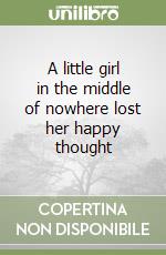 A little girl in the middle of nowhere lost her happy thought libro