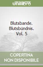 Blutsbande. Blutsbündnis. Vol. 5 libro