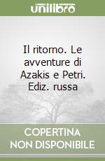 Il ritorno. Le avventure di Azakis e Petri. Ediz. russa libro