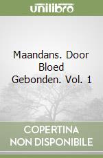 Maandans. Door Bloed Gebonden. Vol. 1 libro