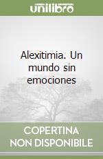 Alexitimia. Un mundo sin emociones libro