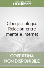 Ciberpsicologia. Relación entre mente e internet libro