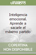 Inteligencia emocional. Aprende a sacarle el máximo partido libro