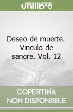 Deseo de muerte. Vinculo de sangre. Vol. 12 libro