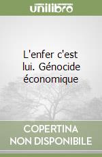 L'enfer c'est lui. Génocide économique libro