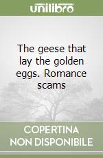 The geese that lay the golden eggs. Romance scams