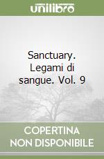 Sanctuary. Legami di sangue. Vol. 9 libro