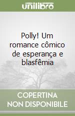 Polly! Um romance cômico de esperança e blasfêmia libro