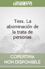 Tess. La abominación de la trata de personas libro