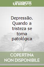 Depressão. Quando a tristeza se torna patológica libro