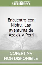 Encuentro con Nibiru. Las aventuras de Azakis y Petri libro