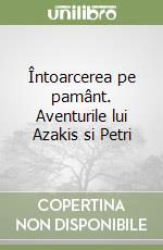 Întoarcerea pe pamânt. Aventurile lui Azakis si Petri libro