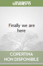 Finally we are here