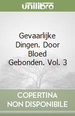 Gevaarlijke Dingen. Door Bloed Gebonden. Vol. 3 libro