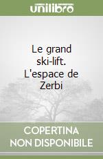 Le grand ski-lift. L'espace de Zerbi