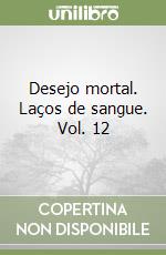 Desejo mortal. Laços de sangue. Vol. 12 libro
