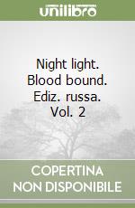 Night light. Blood bound. Ediz. russa. Vol. 2 libro