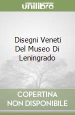 Disegni Veneti Del Museo Di Leningrado libro