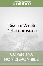 Disegni Veneti Dell'ambrosiana libro