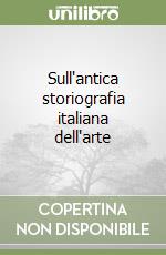 Sull'antica storiografia italiana dell'arte